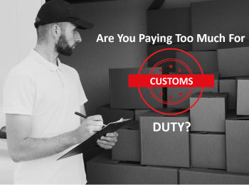 Are you paying too much for Customs duty